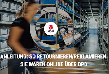 Anleitung: So retournieren/reklamieren sie waren online über DPD